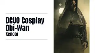 -DCUO Cosplay-  Obi-Wan (Kenobi)