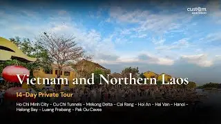 Vietnam & Northern Laos | 14 Days of Culture, Heritage & River Journeys