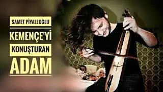 Samet Piyaleoğlu - Kemençe'yi konuşturan adam (OTANTİK KEMENÇE MUHABBET)