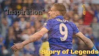 Jamie Vardy &ldquo;Inspiration&rdquo; | Story of Legends #1