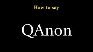 How to Pronounce QAnon (Conspiracy Theory)
