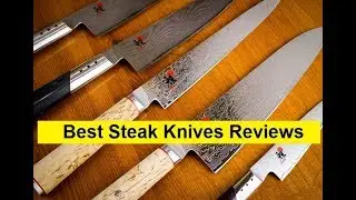 Top 3 Best Steak Knives Reviews in 2024