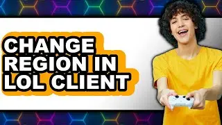 How to Change Region in Lol Client - Step by Step