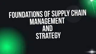 Foundations of Supply Chain Management: Strategy, Case Studies & Best Practices