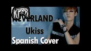 유키스 (U-Kiss) NEVERLAND SPANISH COVER BY KTIMER