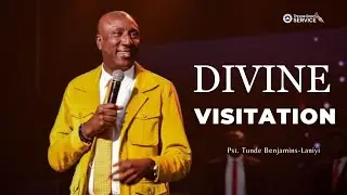 Divine Visitation | Pastor Tunde Benjamins-Laniyi