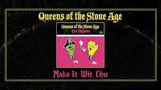 Queens Of The Stone Age - Make It Wit Chu Lyric Video