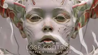 TrippleB, Xenia Torino &ndash; Lose Control [Melodic techno / Indie dance]