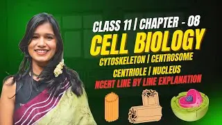 Cell - The Unit of Life | Part 06 | Chapter 08 | Class 11 Biology | NCERT Line by Line Explanation