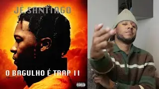 JÉ SANTIAGO - O BAGULHO É TRAP II (GRINGO REAGE A ÁLBUM, SUGERIDO) 🇧🇷🇵🇹