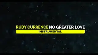 Rudy Currence - No Greater Love (Instrumental)