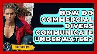 How Do Commercial Divers Communicate Underwater? - High Stakes Jobs
