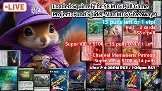 Loaded Squirrel $8 MTG Pull Game = Project: Fund Spiderman Giveaways! - only 1 VIP Left to Close!