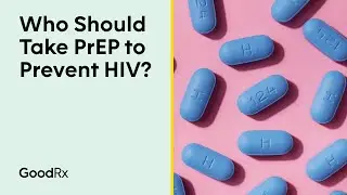 Who Should Take PrEP to Prevent HIV? A Doctor Explains | GoodRx
