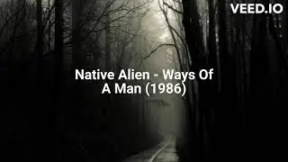 Native Alien - Ways Of A Man (1986)