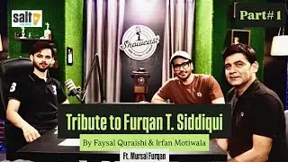 Faysal Quraishi & Irfan Motiwala Remember Furqan T. Siddiqui | Tribute Ep. | #SFTS ft. Mursal Furqan