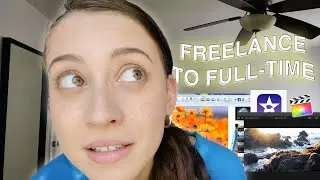 from FREELANCE to FULL TIME video editor