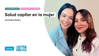 Salud capilar en la mujer. Con Helena Rodero | Ep. 01x02