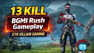 13 KILLS RUSH GAMEPLAY 🔥 | BGMI Intense Fight Hindi | XTR VILLAIN GAMING 