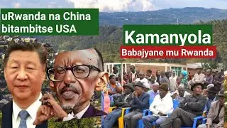 Nonaha Kamanyola abanyamu batwawe mu RWANDA, uRwanda na China bitambitse USA 