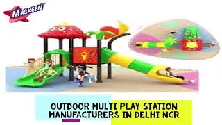 Multiplay Station Manufacturers in Delhi, Indoor and Outdoor Multiplay Station   Maskeen Overseas