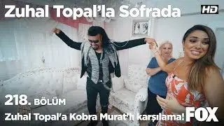 Zuhal Topal'a Kobra Murat'lı karşılama! Zuhal Topal'la Sofrada 218. Bölüm