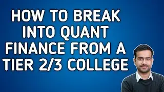 HOW TO BREAK INTO QUANT FINANCE FROM A TIER 2/3 COLLEGE