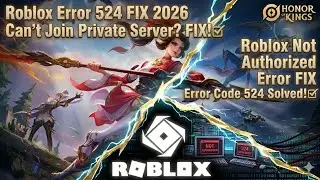Roblox Error Code 524 Fix Android/iOS/PC | Not Authorized to Join Experience Solution 2026