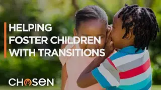 Tip 5 - Helping Foster Children with Transitions