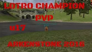 LOTRO Champion PvP - U17 Arkenstone 2016