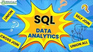 SQL in Data Analytics | Self Join, Cross Join, Union and Union All in SQL | Data Analytics | Educalf