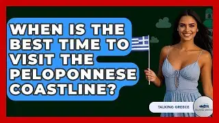 When Is The Best Time To Visit The Peloponnese Coastline? - Talking Greece