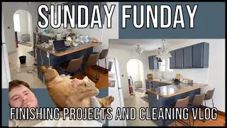 Sunday Funday | Finishing Projects and Cleaning