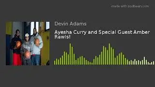 Ayesha Curry and Special Guest Amber Rawls!