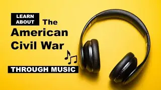 Learn about the American Civil War through Song