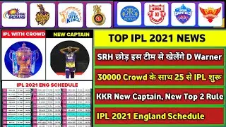 IPL 2021 - 8 BIG News For IPL on 16 May (IPL With Crowd, KKR New Captain, Warner Out, RCB, CSK, DC)