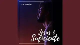Jesus É Suficiente