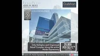 Gulshan One 29 | Commercial Space | ANI Official | Acres N Inches | Noida