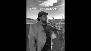 The Plant Detective ( Short Film)
