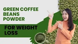 Green Coffee Benefits | Green Coffee beans Powder For Weight Loss | Vihado