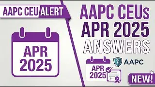AAPC Magazine CEU Quiz Answers (April 2025) - Medical Coding