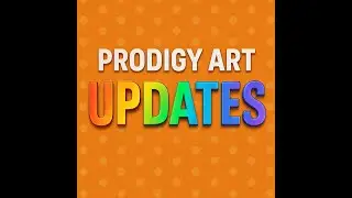 say new crazy updates to Prodigy/ art updates