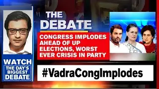 Congress Implodes Ahead Of UP Elections, Worst Ever Crisis In Party | Arnab Goswami Debates