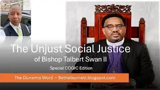 The Unjust Social Justice of Bishop Talbert Swan II. Uninformed or Misdirection? 