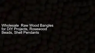 Wholesale Raw Wood Bangles for DIY Projects, Rosewood Beads, Shell Pendants