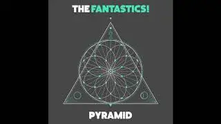 The Fantastics! - Pyramid