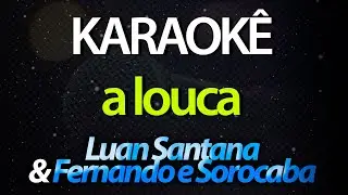 ⭐ A Louca - Luan Santana & Fernando e Sorocaba (Karaokê Version) (Cover)