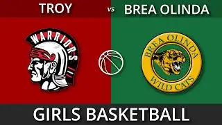 Troy High School  Girls Basketball Troy v Brea Olinda