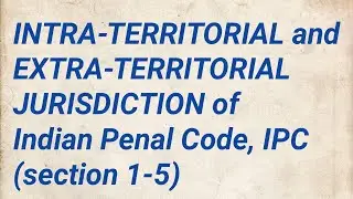 Intra-territorial and Extra-territorial Jurisdiction of Indian Penal Code IPC, दंड संहिता (sec 1-5)