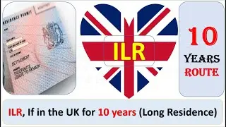 ILR if you in the UK for 10 Years. Here's What You Need to Know About ILR!